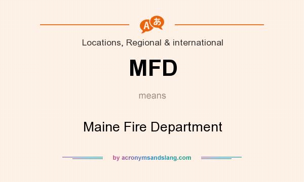 What does MFD mean? It stands for Maine Fire Department