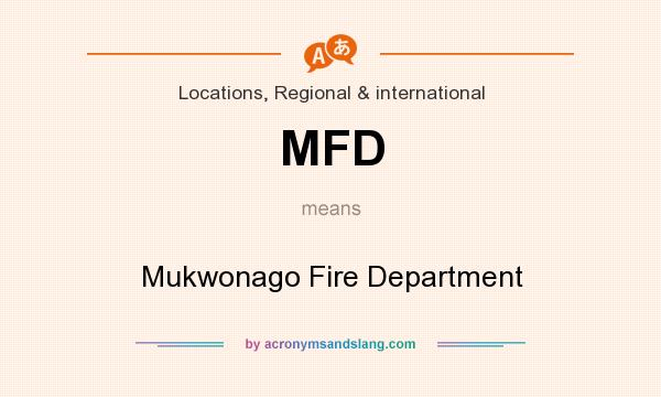 What does MFD mean? It stands for Mukwonago Fire Department
