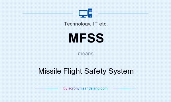 What does MFSS mean? It stands for Missile Flight Safety System