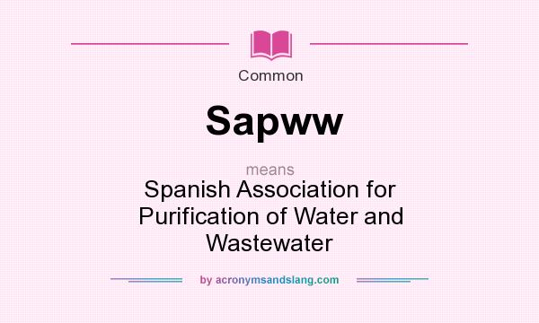 What does Sapww mean? It stands for Spanish Association for Purification of Water and Wastewater