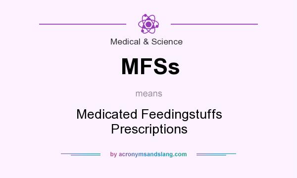 What does MFSs mean? It stands for Medicated Feedingstuffs Prescriptions