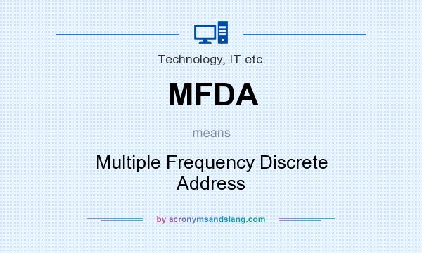 What does MFDA mean? It stands for Multiple Frequency Discrete Address