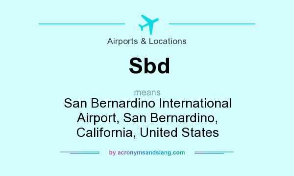 What does Sbd mean? It stands for San Bernardino International Airport, San Bernardino, California, United States