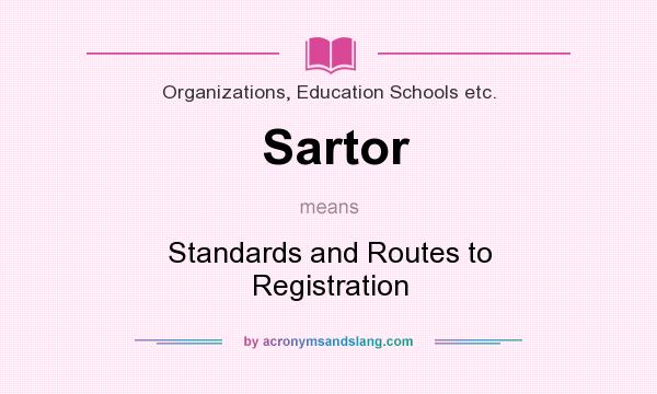 What does Sartor mean? It stands for Standards and Routes to Registration