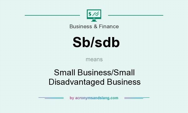 What does Sb/sdb mean? It stands for Small Business/Small Disadvantaged Business