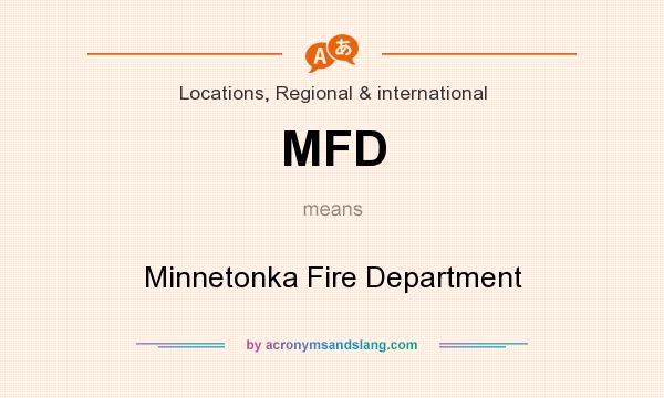 What does MFD mean? It stands for Minnetonka Fire Department