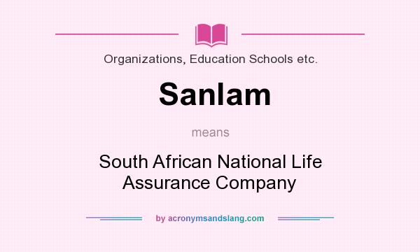 What does Sanlam mean? It stands for South African National Life Assurance Company