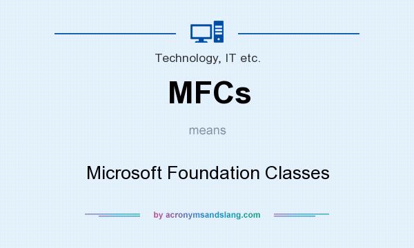 What does MFCs mean? It stands for Microsoft Foundation Classes