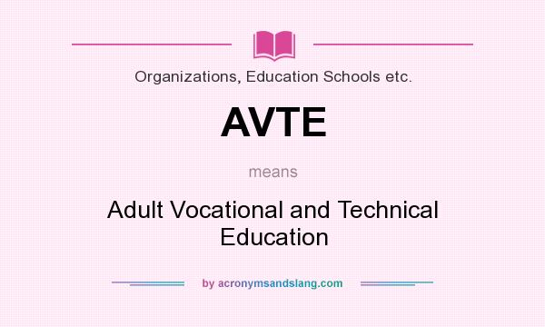 What does AVTE mean? It stands for Adult Vocational and Technical Education