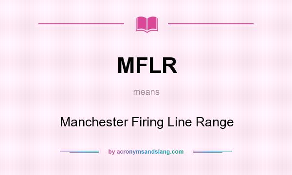 What does MFLR mean? It stands for Manchester Firing Line Range