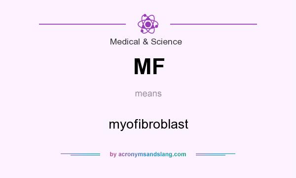 What does MF mean? It stands for myofibroblast