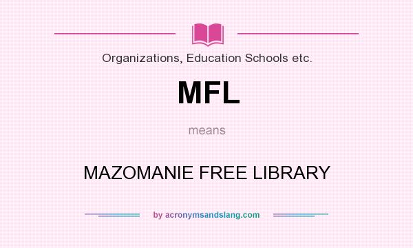 What does MFL mean? It stands for MAZOMANIE FREE LIBRARY