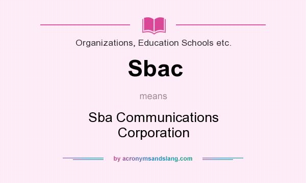 What does Sbac mean? It stands for Sba Communications Corporation