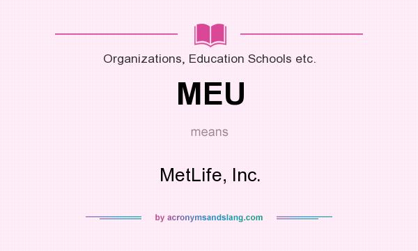 What does MEU mean? It stands for MetLife, Inc.