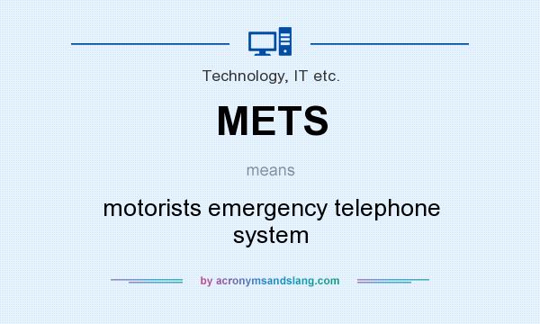 What does METS mean? It stands for motorists emergency telephone system