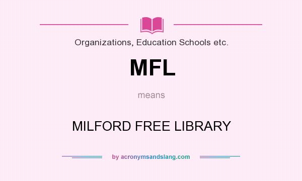 What does MFL mean? It stands for MILFORD FREE LIBRARY