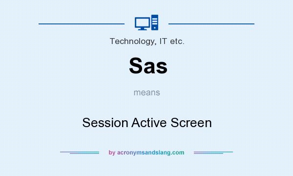 What does Sas mean? It stands for Session Active Screen