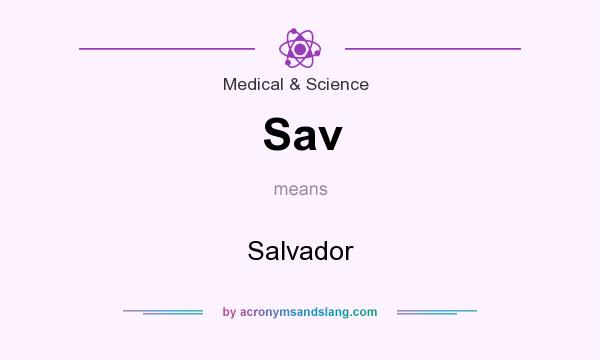 What does Sav mean? It stands for Salvador