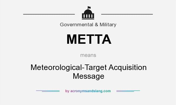 What does METTA mean? It stands for Meteorological-Target Acquisition Message