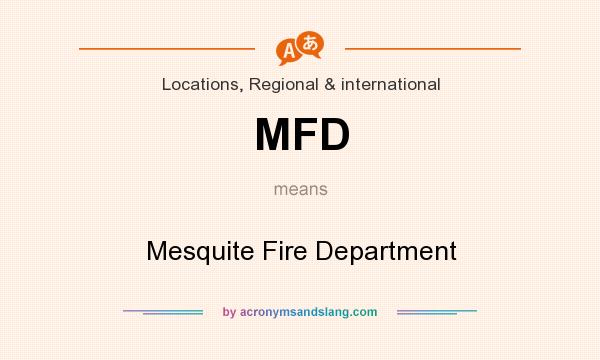 What does MFD mean? It stands for Mesquite Fire Department