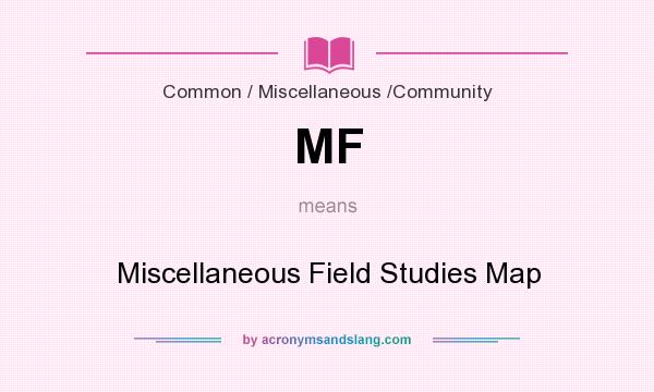 What does MF mean? It stands for Miscellaneous Field Studies Map