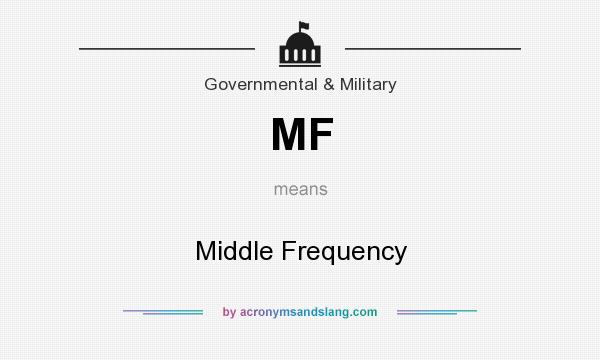 What does MF mean? It stands for Middle Frequency