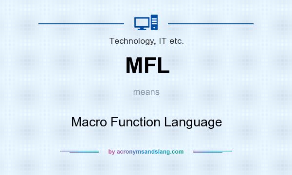What does MFL mean? It stands for Macro Function Language