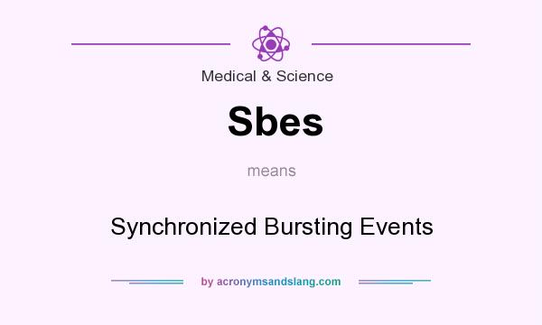 What does Sbes mean? It stands for Synchronized Bursting Events