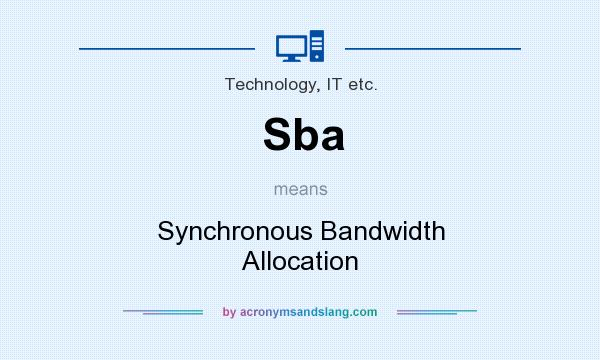 What does Sba mean? It stands for Synchronous Bandwidth Allocation
