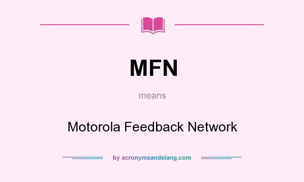 What does MFN mean? It stands for Motorola Feedback Network