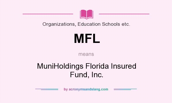 What does MFL mean? It stands for MuniHoldings Florida Insured Fund, Inc.