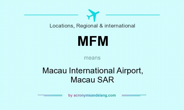 What does MFM mean? It stands for Macau International Airport, Macau SAR
