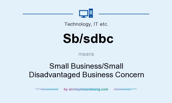 What does Sb/sdbc mean? It stands for Small Business/Small Disadvantaged Business Concern