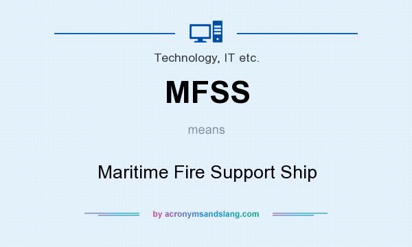 What does MFSS mean? It stands for Maritime Fire Support Ship