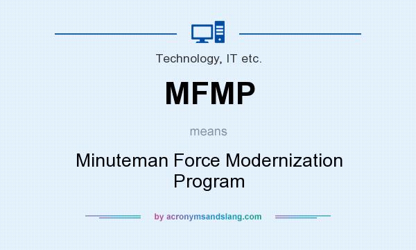 What does MFMP mean? It stands for Minuteman Force Modernization Program