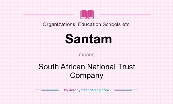 What does Santam mean? It stands for South African National Trust Company