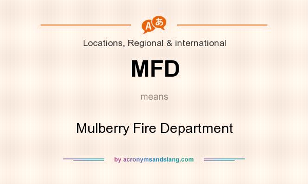 What does MFD mean? It stands for Mulberry Fire Department