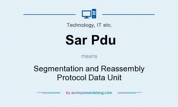 What does Sar Pdu mean? It stands for Segmentation and Reassembly Protocol Data Unit