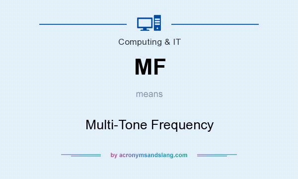 What does MF mean? It stands for Multi-Tone Frequency