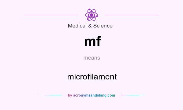 What does mf mean? It stands for microfilament