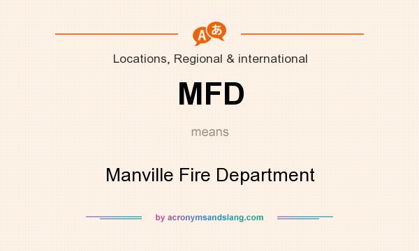 What does MFD mean? It stands for Manville Fire Department