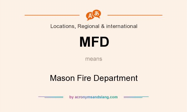 What does MFD mean? It stands for Mason Fire Department