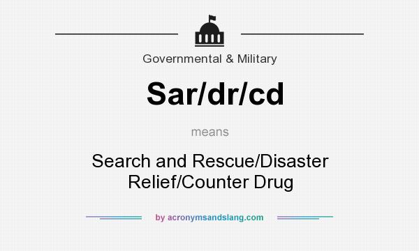What does Sar/dr/cd mean? It stands for Search and Rescue/Disaster Relief/Counter Drug