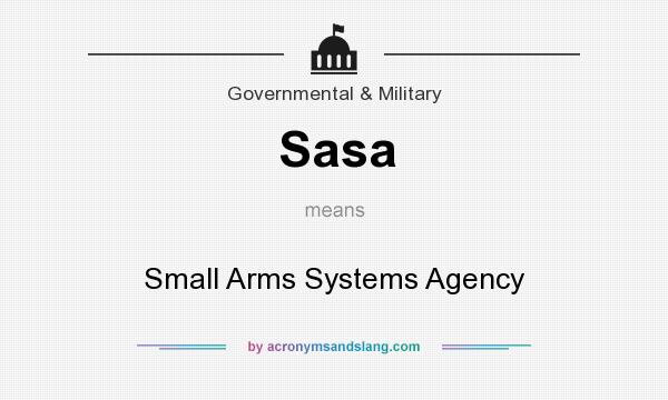 What does Sasa mean? It stands for Small Arms Systems Agency