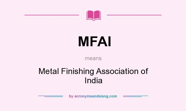 What does MFAI mean? It stands for Metal Finishing Association of India