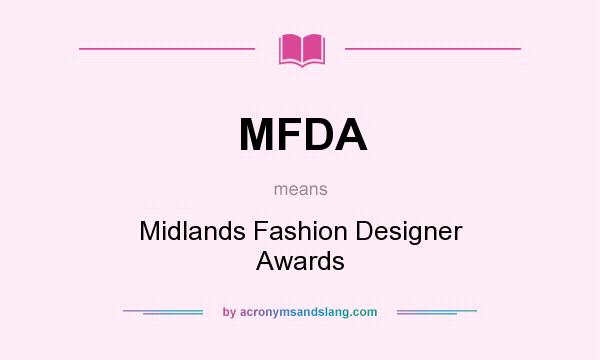 What does MFDA mean? It stands for Midlands Fashion Designer Awards