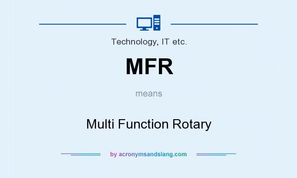 What does MFR mean? It stands for Multi Function Rotary