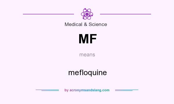 What does MF mean? It stands for mefloquine