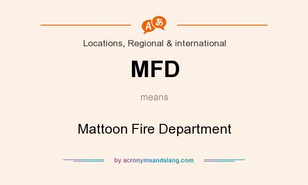 What does MFD mean? It stands for Mattoon Fire Department