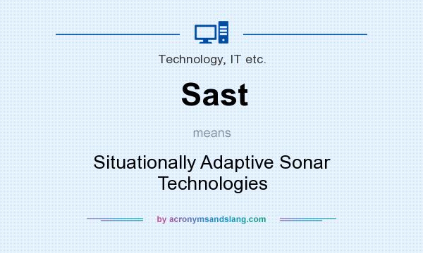 What does Sast mean? It stands for Situationally Adaptive Sonar Technologies